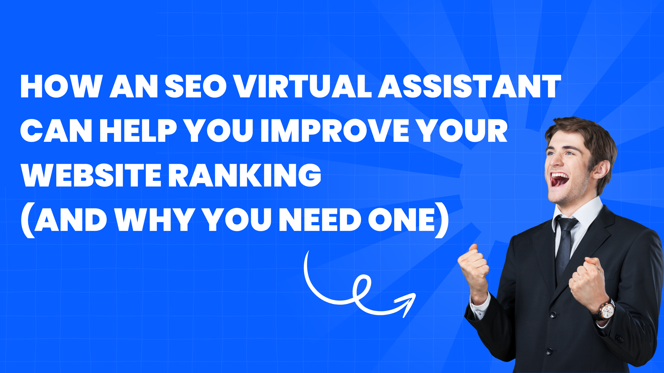 WHY YOU NEED ONE – SEO VIRTUAL ASSISTANT