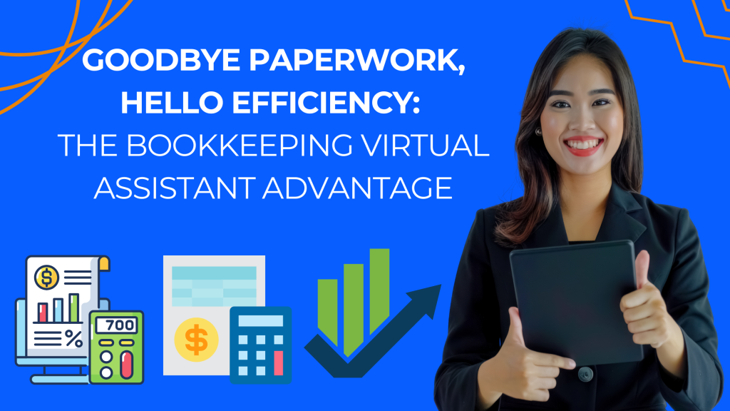 Say Goodbye to Paperwork: The Game-Changing Role of a Bookkeeping Virtual Assistant