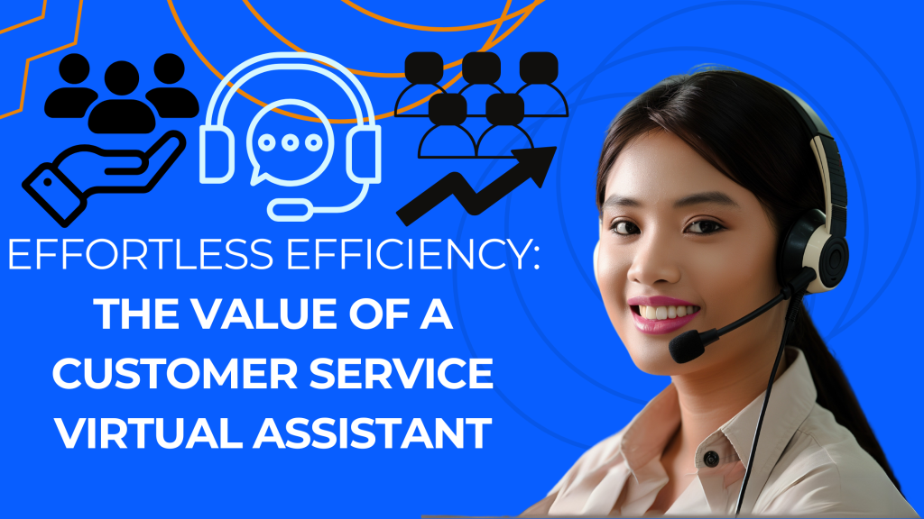 Maximize Efficiency: Why a Customer Service Virtual Assistant is Essential