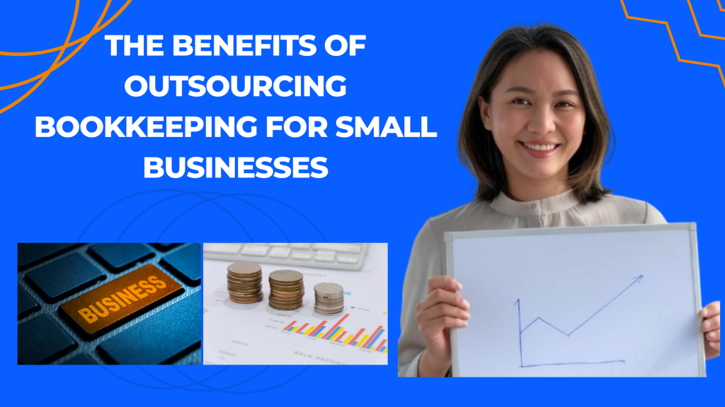 The Benefits of Outsourcing Bookkeeping for Small Businesses