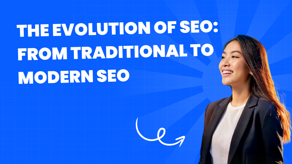 The Evolution of SEO: From Traditional to Modern SEO